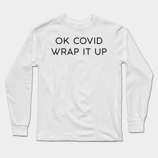 OK Covid Wrap it Up Long Sleeve T-Shirt